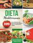 Dieta Mediterranea: 500 de las recetas más buscadas para quemar grasa y energizar el cuerpo. Plan de comidas de 2 semanas. Desafío de pérdida de peso
