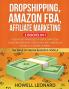 Dropshipping Amazon FBA Affiliate Marketing 3 Books in 1