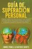 Guía de Superación Personal 2 Libros en 1: Aprende a Influir en las Personas gracias a estas Técnicas de Control Mental y Manipulación. Elimina la ... tu Autoestima Ahora Mismo!