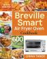 Breville Smart Air Fryer Oven Cookbook