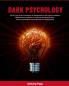 Dark Psychology: The Secrets and Techniques of Manipulation NLP Body Language Mind Control and How to Analyze and Read People. Detect and Defend Yourself from the Manipulated