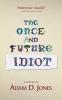 The Once and Future Idiot