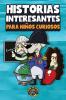 Historias Interesantes Para Niños Curiosos [Interesting Stories For Curious Children]: ¡Una Asombrosa Colección De Historias Increíbles, Divertidas Y Verdaderas De Todo El Mundo!