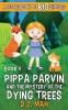 Pippa Parvin and the Mystery of the Dying Trees: A Little Book of BIG Choices: 11 (Pippa the Werefox)