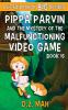 Pippa Parvin and the Mystery of the Malfunctioning Video Game: A Little Book of BIG Choices: 16 (Pippa the Werefox)
