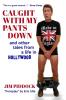 Caught with My Pants Down and Other Tales from a Life in Hollywood
