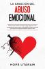 LA SANACIÓN DEL ABUSO EMOCIONAL
