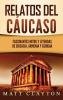 Relatos del Caucaso: Fascinantes mitos y leyendas de Circasia Armenia y Georgia