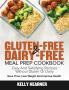 Gluten-Free Dairy-Free Meal Prep Cookbook: Easy and Satisfying Recipes without Gluten or Dairy Save Time Lose Weight and Improve Health 30-Day Meal Plan