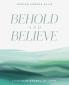 Behold and Believe