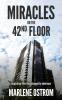 Miracles on the 42nd Floor: Inspiration from Lives Changed by Obedience