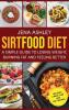 Sirtfood Diet: A Simple Guide to Losing Weight Burning Fat and Feeling Better Includes a Meal Plan and 100+ Recipes