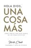 Hola Dios, Una Cosa Más: Cuaderno Y Guía De Estudio (Spanish Edition)