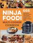 Ninja Foodi Multi-Cooker Cookbook: 666 Easy Delicious Ninja Foodi Pressure Cooker Recipes for Everyone at Any Occasion Live a Healthier and Happier lifestyle