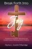 Break Forth into JOY: Handbook of Simplified Deliverance and Detailed Study of Breaking Genetic Problems