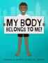 My Body Belongs To Me!: A book about body ownership healthy boundaries and communication.