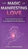 The Magic of Manifesting Love