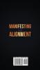 Manifesting with Alignment