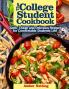 The College Student Cookbook: Quick Cheap and Delicious Recipes for Comfortable Students Life