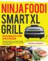 Ninja Foodi Smart XL Grill Kochbuch für Einsteiger: Schnelle einfache und leckere Ninja Foodi Grill Rezepte für Indoor-Grillen und Luftfritieren