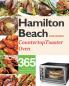 Hamilton Beach Convection Countertop Toaster Oven Cookbook for Beginners: 365 Days of Crispy Easy and Healthy Recipes for Your Hamilton Beach Convection Countertop Toaster Oven