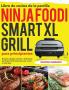 Libro de cocina de la parrilla Ninja Foodi Smart XL para principiantes: Recetas rápidas fáciles y deliciosas de Ninja Foodi Grill para asar y freír al aire libre