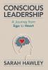 Conscious Leadership: A Journey from Ego to Heart