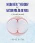 Number Theory and Modern Algebra: A Personal Approach