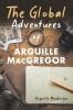 The Global Adventures of Arguille MacGregor
