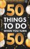 ?50 Things To Do When You Turn 50