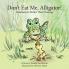 Don't Eat Me Alligator!