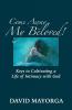 Come Away My Beloved!  Keys to Cultivating a Life of Intimacy with God