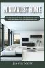 Minimalist Home: Learn How to Quickly Declutter Your Home Organize Your Workspace and Simplify Your Life to Have a Minimalist Lifestyle Using Minimalism Mindset & Habits