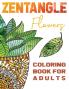 Zentangle Flowers Coloring Book For Adults: Zentangle Coloring Book with: Flowers Trees Succulents Cacti and Abstract Designs
