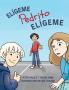 Elígeme Pedrito Elígeme (Spanish Edition)