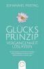 Glucksprinzip - Vergangenheit loslassen: Mit Achtsamkeit und Resilienz die größten Krisen bewältigen und lernen wie du glücklich im Hier und Jetzt lebst