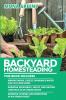 Backyard Homesteading: This book includes: Making Bread Cheese Drinkable Water and Tea from Home + Growing Vegetables Fruits and Raising Livestock ... Flowers and Beekeeping in an Urban House: 4