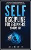 Self-Discipline for Beginners: 2 Books in 1: Manage Your Anger Overcome Procrastination Improve Your Social Skills Create Self-Discipline and Achieve Success in Your Life