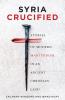 Syria Crucified