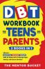 DBT Workbook for Teens and Parents (2 Books in 1) - Effective Dialectical Behavior Therapy Skills for Adolescents to Manage Anger Anxiety and Intense Emotions