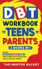 DBT Workbook for Teens and Parents (2 Books in 1) - Effective Dialectical Behavior Therapy Skills for Adolescents to Manage Anger Anxiety and Intense Emotions