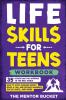 Life Skills for Teens Workbook - 35+ Essentials for Winning in the Real World | How to Cook Manage Money Drive a Car and Develop Manners Social Skills and More