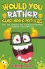 Would You Rather Game Book For Kids - 250+ Silly Hilarious and Challenging Scenarios The Whole Family Will Love
