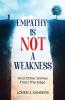 Empathy Is Not A Weakness
