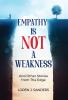 Empathy Is Not A Weakness