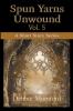 Spun Yarns Unwound Volume 5