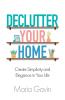 Declutter Your Home Create Simplicity And Elegance In Your Life