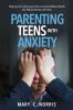 Parenting Teens with Anxiety