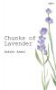 Chunks Of Lavender - A Collection of Poetry and Prose