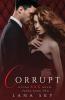 Corrupt: A Dark Billionaire Romance: (XXX Vadim Book 2): Club XXX Book 5